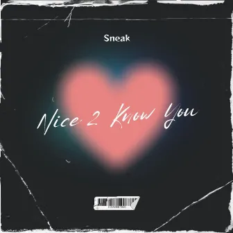 nice 2 know you by Sneak