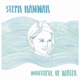 Mouthful of Water by Steph Hannah