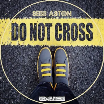 Do Not Cross by Sebb Aston