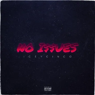 NO ISSUES by ICEYCINCO