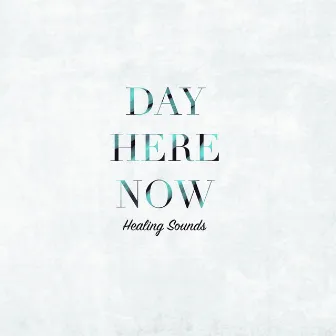 Day, Here, Now by Healing Sounds