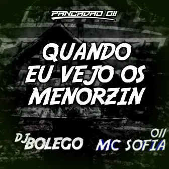 QUANDO EU VEJO OS MENORZIN by DJ BOLEGO