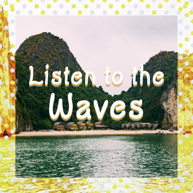 Listen to the Waves