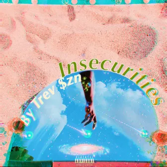 Insecurities by T R E V S Z N