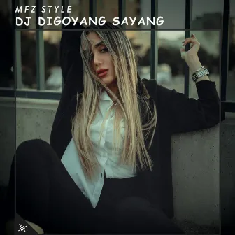 DJ Digoyang Sayang by MFZ Style