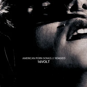 American Porn Songs // Remixed (Deluxe) by 16Volt