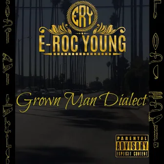 Grown Man Dialect by E-Roc Young