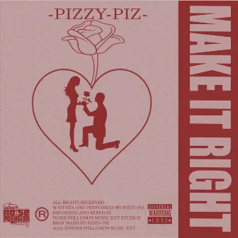 MAKE IT RIGHT by Pizzy-Piz