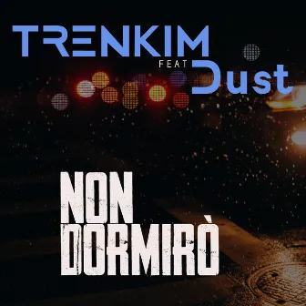 Non Dormirò by Trenkim