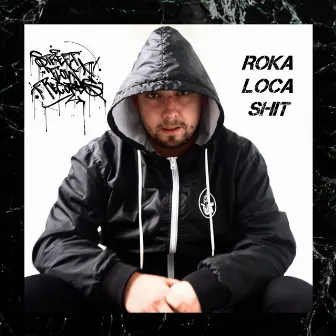 ROKA LOCA SHIT by Roka