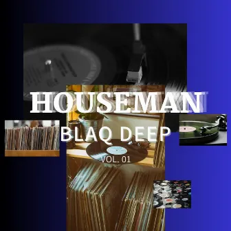 HOUSEMAN by Blaq Deep