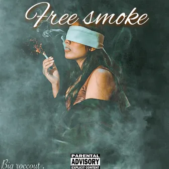 Free smoke by Big Roccout