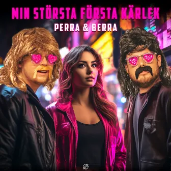 MIN STÖRSTA FÖRSTA KÄRLEK by Perra & Berra