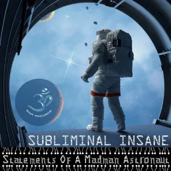 Statements of a Madman Astronaut by Subliminal Insane