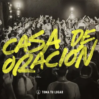 Casa De Oracion (En Vivo) by Toma Tu Lugar