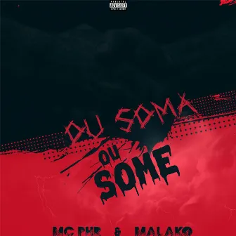 Ou Soma ou Some by Malako