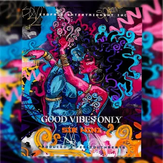 Good Vibes Only by Sir Winz