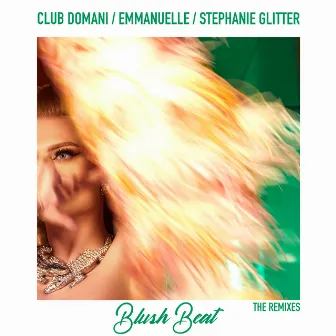 Blush Beat - The Remixes by Club Domani