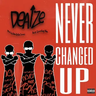 Never changed up by Deaize