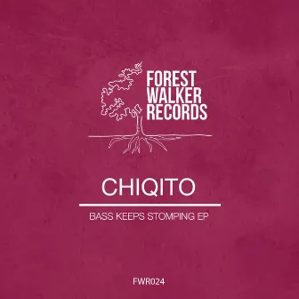 Bass Keeps Stomping EP by Chiqito