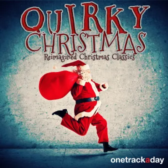 Quirky Christmas (Reimagined Christmas Classics) by Stephen Gilbert