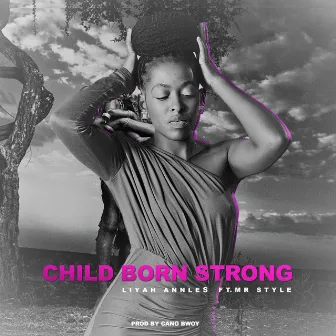 Child Born Strong by Liyah AnnLes