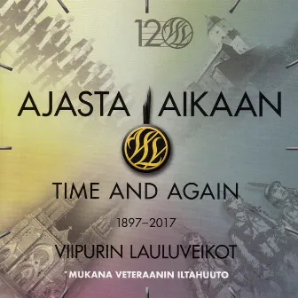 Ajasta - Aikaan (1897-2017) by Viipurin Lauluveikot