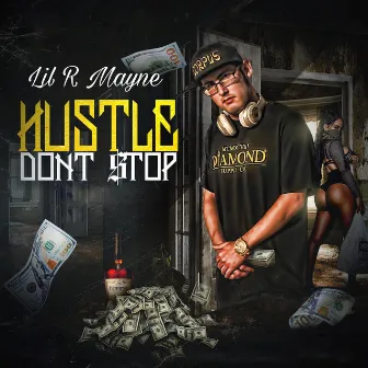 Hustle Dont Stop by Lil R Mayne