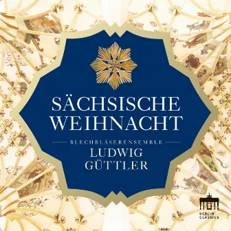 Sächsische Weihnacht by Blechbläserensemble Ludwig Güttler