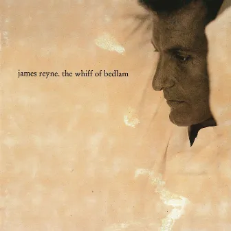 The Whiff of Bedlam by James Reyne