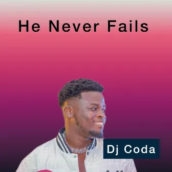 He Never Fails by Dj Coda