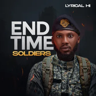 End Time Soldiers by Lyrical HI