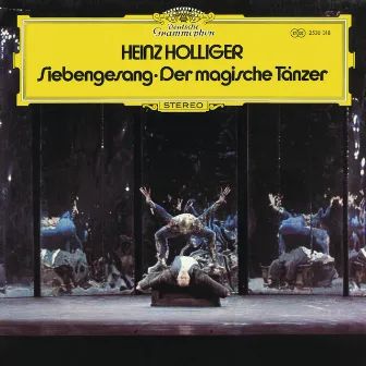 Holliger: Siebengesang; Der magische Tänzer by Dorothy Dorow