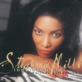 The Power Of Love/A Ballads Collection by Stephanie Mills