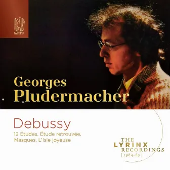 The Lyrinx Recordings (1984): Debussy: 12 Études, Étude retrouvée, Masques, L’Isle joyeuse by Georges Pludermacher