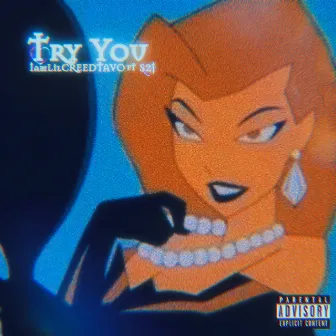 Try You by IamLilCREEDTAVO