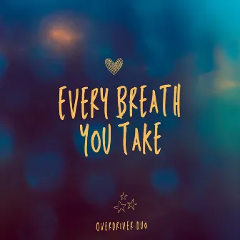 Every Breath You Take by Overdriver Duo