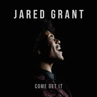 Come Get It by Jared Grant