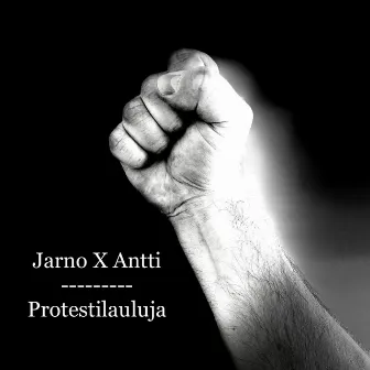 Protestilauluja by Jarno X Antti