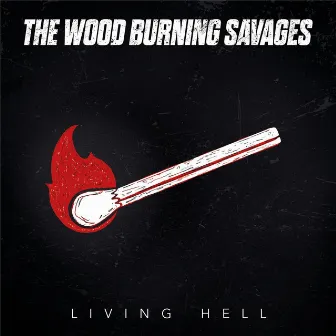 Living Hell by The Wood Burning Savages