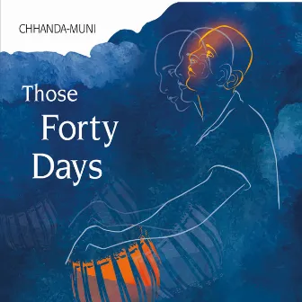 Those Forty Days by Chhanda-Muni