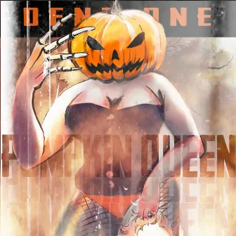 Pumpkin Queen/ A Sick Obsession by Dent one