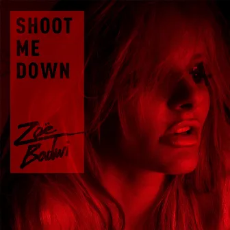 Shoot Me Down (Radio Edit) by Zoë Badwi