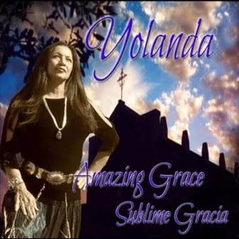 Amazing Grace / Sublime Gracia by Yolanda Martinez