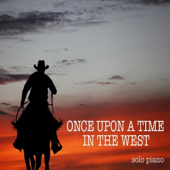 Once Upon a Time in the West (Solo Piano) by Michele Garruti