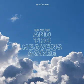 And The Heavens Agree by John Van Ride