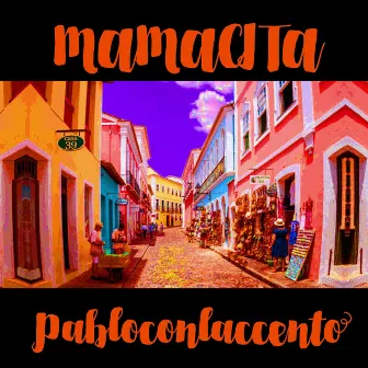 Mamacita by Pabloconlaccento