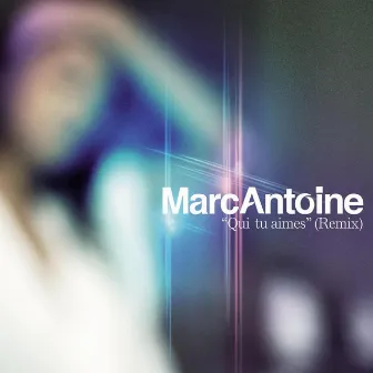 Qui Tu Aimes [Remix] (Remix Version) by Marc Antoine