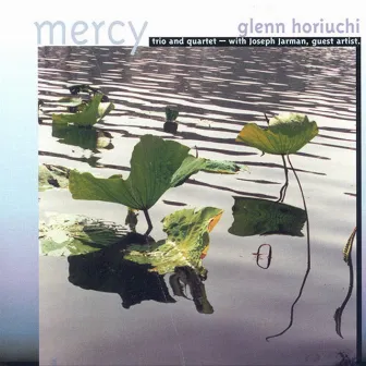 Glenn Horiuchi Trio / Gelenn Horiuchi Quartet: Mercy / Jump Start / Endpoints / Curl Out / Earthworks / Mind Probe / Null Set / Another Space (A) by Glenn Horiuchi