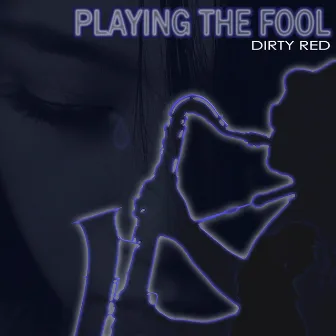 Playing The Fool by Dirty Red